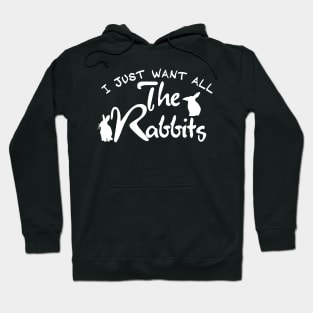 i just want all the rabbits Hoodie